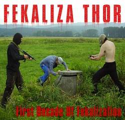 Fekaliza Thor : First Decade of Fekalization